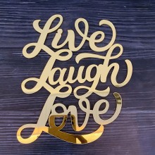 LIVE LAUGH LOVE Gold Shine Acrylic Sentiment 8x6inchx1mm By Get Inspired